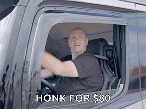 a man is driving a truck with the words honk for $ 80 on the bottom