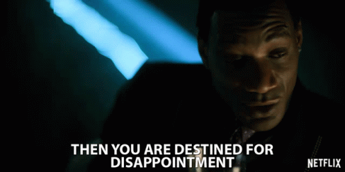Then You Are Destined Disappointment GIF - Then You Are Destined Disappointment Hemingway GIFs