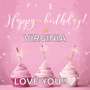 three pink cupcakes with sparklers on a pink background and the words `` happy birthday virginia love you ''