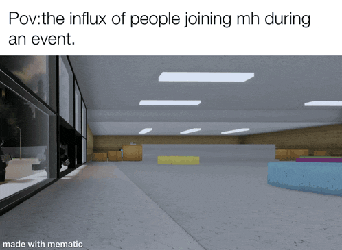 a screenshot of a room with the words pov the influx of people joining mh during an event made with mematic