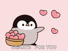 a penguin is holding a basket of pink hearts and says `` hearts for you '' .