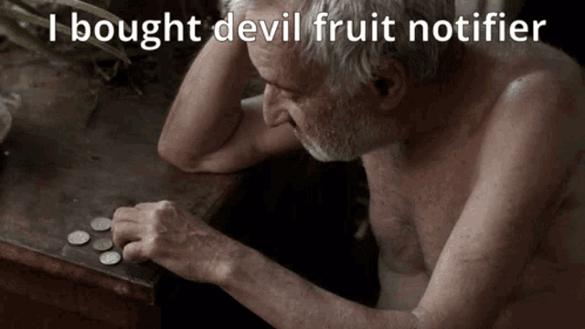 a shirtless man sits at a table with coins and the words " i bought devil fruit notifier " below him