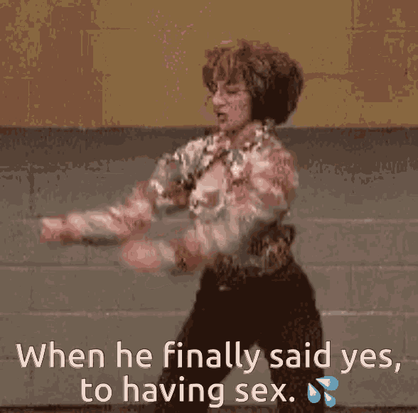 a woman is dancing with the words " when he finally said yes to having sex "