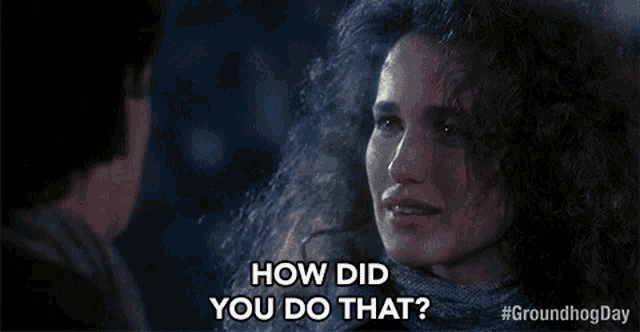 a woman says how did you do that in a movie scene