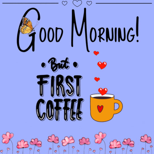 a good morning card with a cup of coffee and flowers