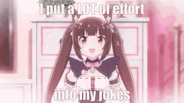 i put a lot of effort into my jokes written on a picture of a girl in a maid outfit
