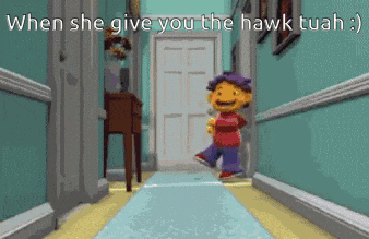 a cartoon character is running down a hallway with the words when she give you the hawk tuah
