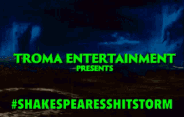 troma entertainment presents #shakespearesshitstorm with a stormy sky in the background