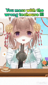 a girl in a maid outfit is holding a gun and says " you mess with the wrong teahouse !!! "