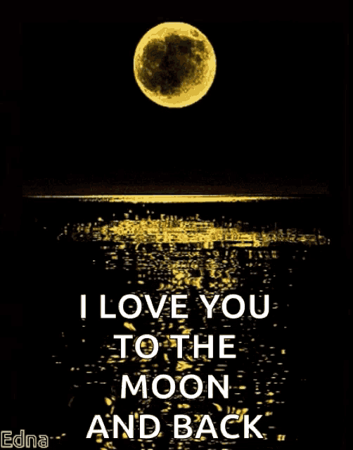 a poster that says " i love you to the moon and back " with a full moon in the background