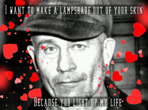 Happy Valentines Day Ed Gein GIF - Happy Valentines Day Ed Gein I Want To Make A Lampshade Out Of Your Skin GIFs