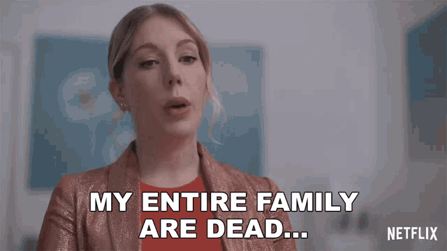 My Entire Family Are Dead To Me GIF - My Entire Family Are Dead To Me Katherine Ryan GIFs