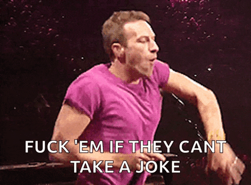 a man in a purple shirt is saying fuck em if they cant take a joke