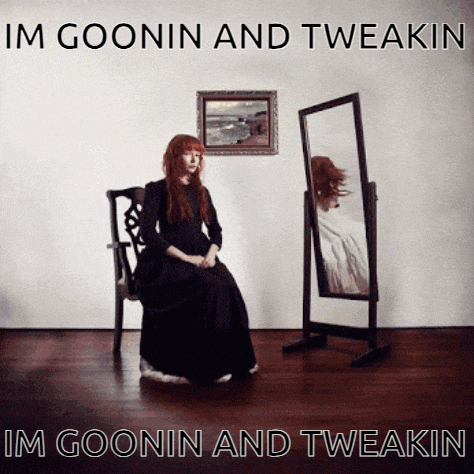a picture of a woman sitting in front of a mirror with the words im goonin and tweakin
