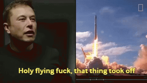 Space X Elon Musk GIF - Space X Elon Musk Holy Flying Fuck That Thing Took Off GIFs