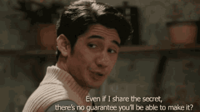 a man in a sweater says " even if i share the secret "