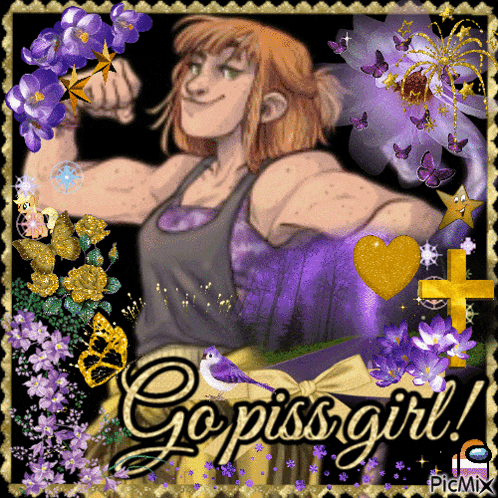 a picture of a girl with the words go piss girl