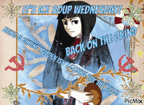a picture of a girl with the words it 's ice soup wednesday back on the grind