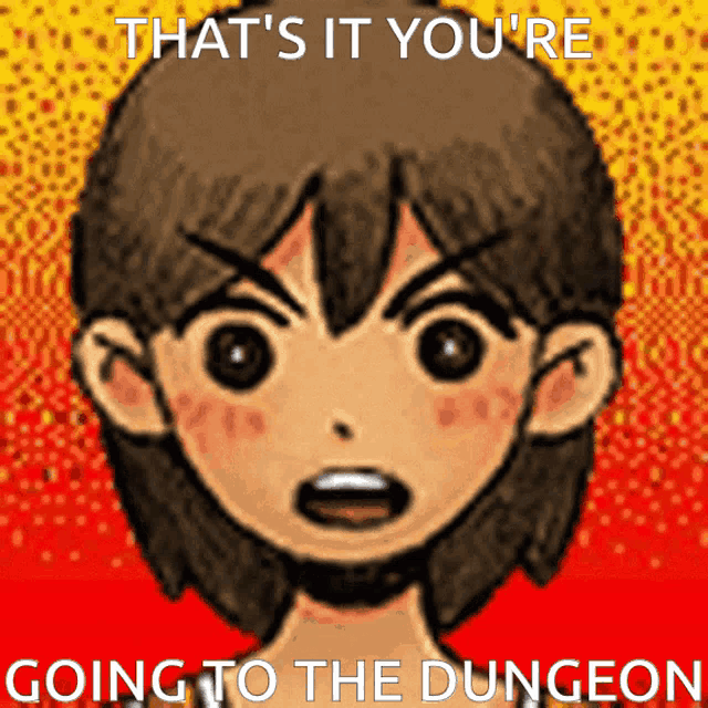 a picture of a cartoon character with the words that 's it you 're going to the dungeon