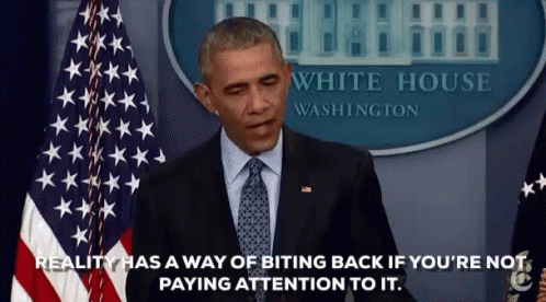 Reality Has A Way Of Biting Back GIF - Barack Obama President White House GIFs
