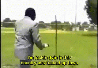 Country Im Fucking Dyin In This Country GIF - Country Im Fucking Dyin In This Country GIFs