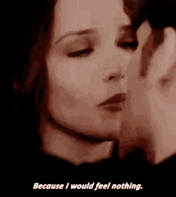 a woman is being kissed by a man and says `` because i would feel nothing '' .