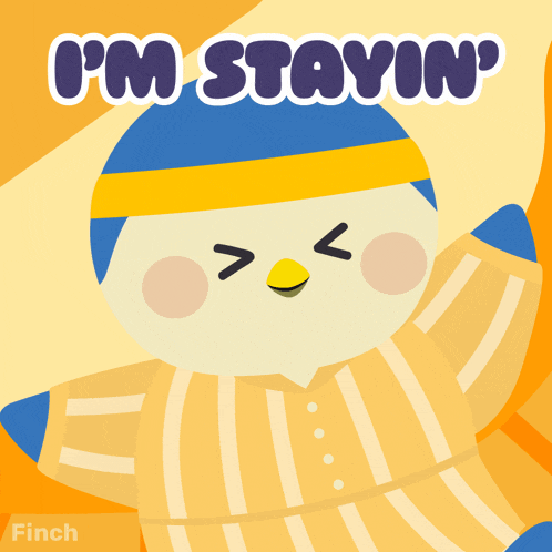 a cartoon of a bird with the words i 'm stayin ' above it