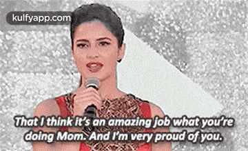 That I Think It'S An Amazing Job What You'Redoing Mom. And I'M Very Proud Of You..Gif GIF