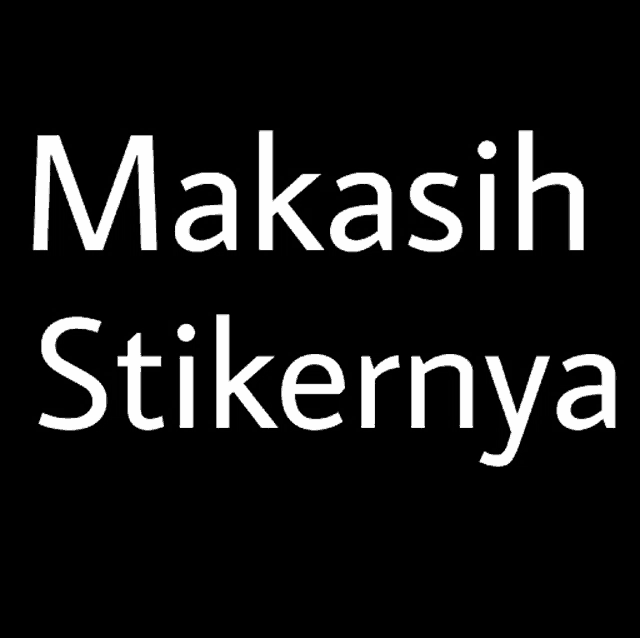 a white text on a black background that says makasih stikernya