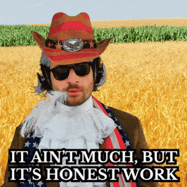 a man wearing a cowboy hat and sunglasses says it ain 't much but it 's honestwork
