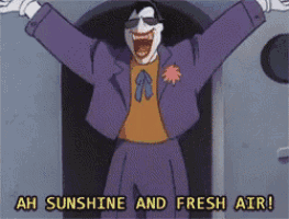 a cartoon of the joker saying " ah sunshine and fresh air ! "