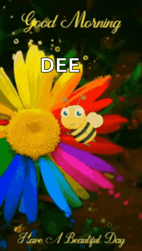 a bee is sitting on a colorful flower with the words `` good morning dee '' written on it .
