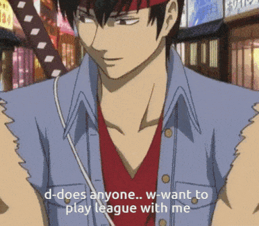 a man with a bandana around his head says " d-does anyone ... w-want to play league with me "