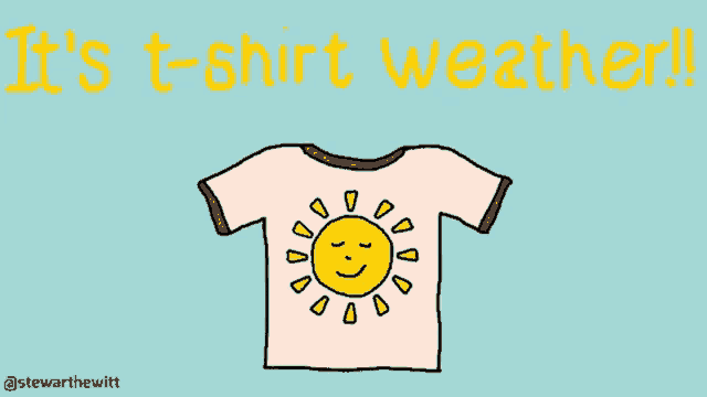 a drawing of a t-shirt that says it 's t-shirt weather on it