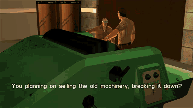 two men are standing next to a green vehicle with the words " you planning on selling the old machinery breaking it down " written on it