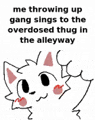 a cat is throwing up gang sings to the overdosed thugs in the alleyway .
