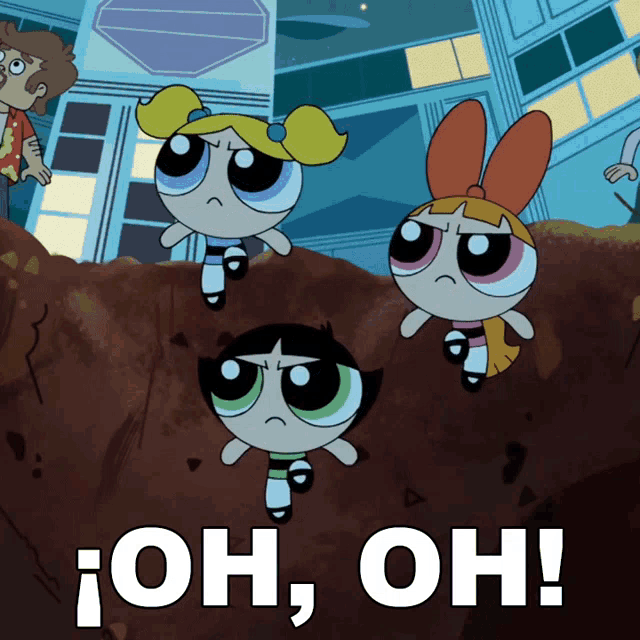 a cartoon of the powerpuff girls with the words oh oh