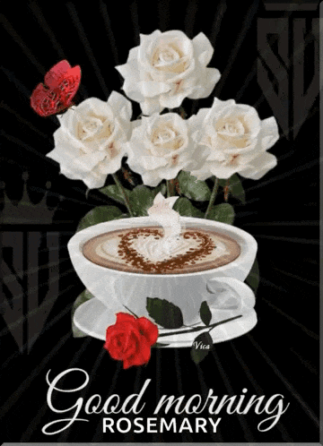 a picture of a cup of coffee with roses and the words good morning rosemary