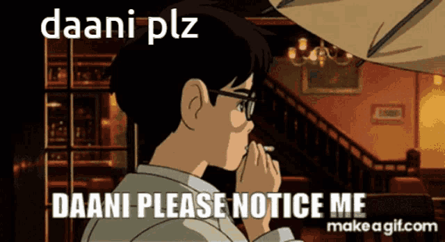 a cartoon of a man smoking a cigarette with the words daani please notice me below him