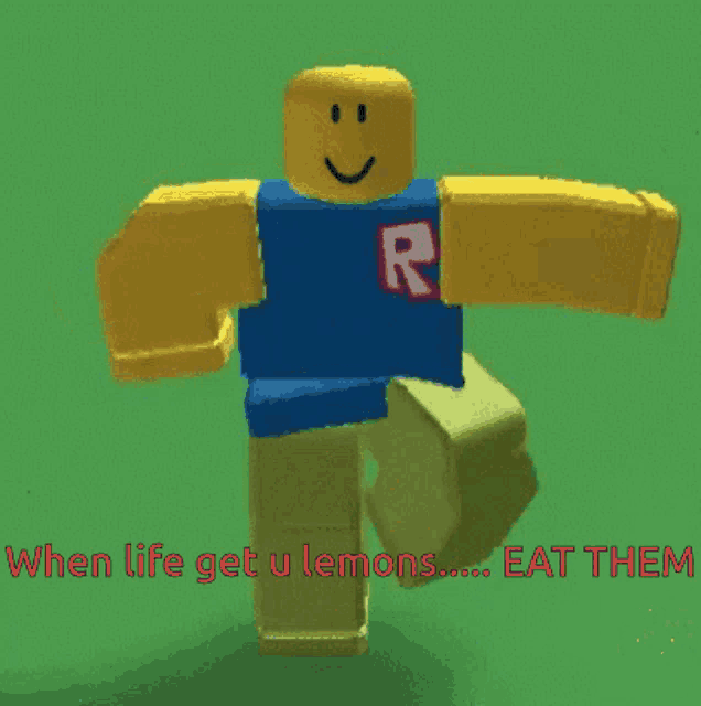 a roblox character with the words " when life get u lemons eat them "