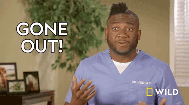 a man in a blue scrub top says " gone out "