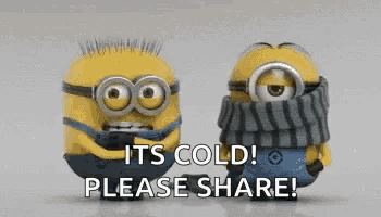 two minions are wrapped in sweaters and scarves and the words `` it 's cold please share ''