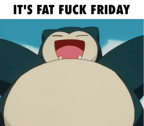 a picture of a cartoon character with the words " it 's fat fuck friday "