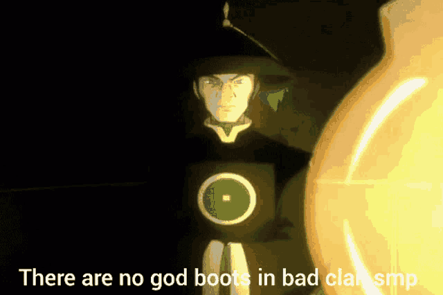 a picture of a man with the words there are no god boots in bad clan smp at the bottom