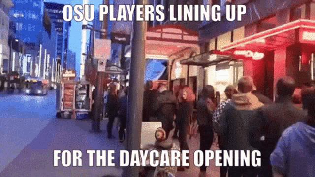 a group of people are walking down a street with a caption that says osu players lining up for the daycare opening