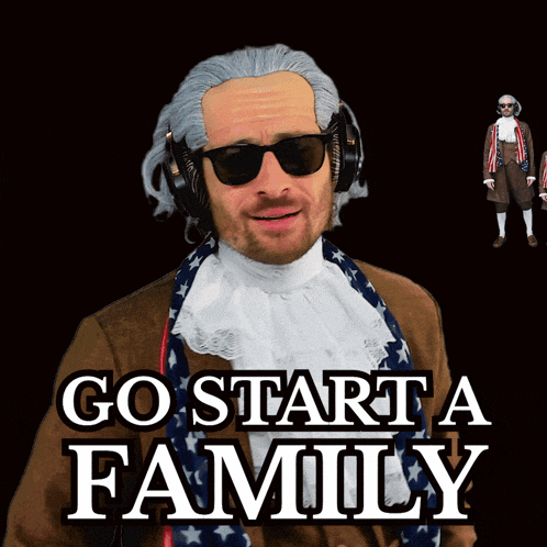 a man in a wig and sunglasses with the words go start a family behind him