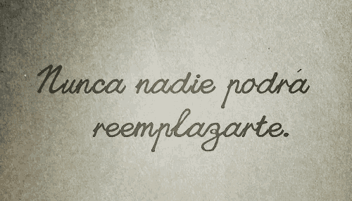 a piece of paper that says " nunca nadie podrá reemplazarte "