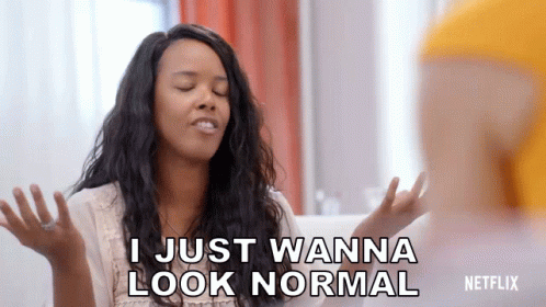 I Just Wanna Look Normal Skin Decisions GIF - I Just Wanna Look Normal Skin Decisions Fix Me GIFs