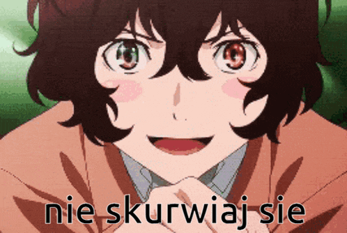 a close up of a anime character with the words nie skurwiaj sie written below it