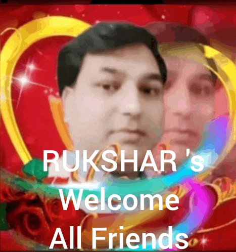a picture of a man with the words rukshar 's welcome all friends on it